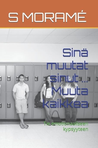 Sinä muutat sinut ... Muuta kaikkea