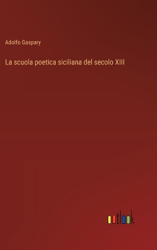 La scuola poetica siciliana del secolo XIII