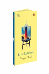 Penguin Select Classics: To The Lighthouse: (Original Unabridged Classic Premium Hardbound Collector's Edition Ideal for Gifting)