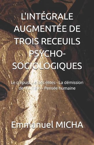 L'Intégrale Augmentée de Trois Receuils Psycho-Sociologiques
