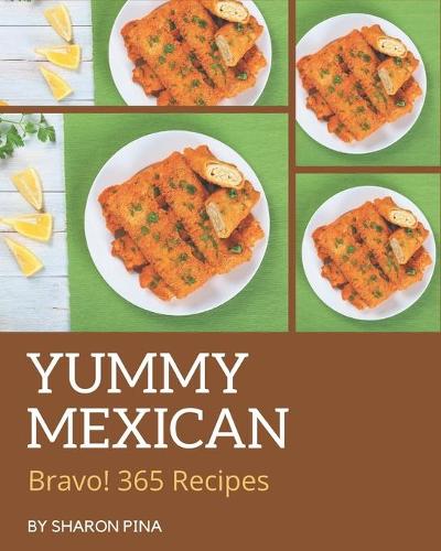 Bravo! 365 Yummy Mexican Recipes