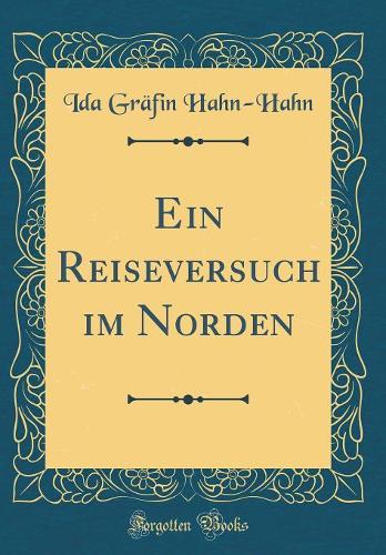 Ein Reiseversuch im Norden (Classic Reprint)