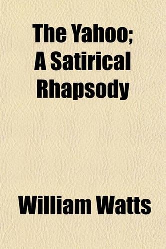 The Yahoo; A Satirical Rhapsody