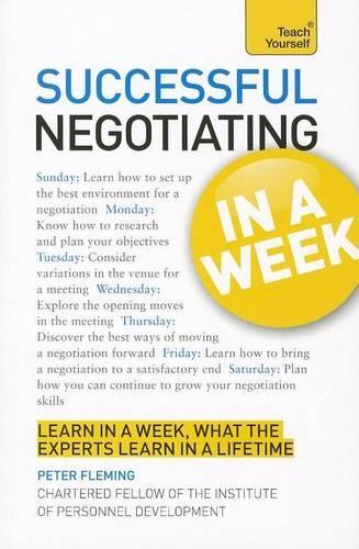Successful Negotiating in a Week: Teach Yourself