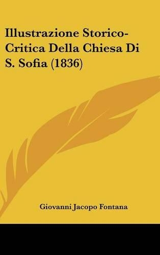 Illustrazione Storico-Critica Della Chiesa Di S. Sofia (1836)