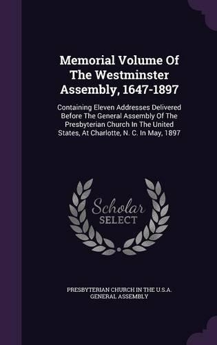 Memorial Volume of the Westminster Assembly, 1647-1897