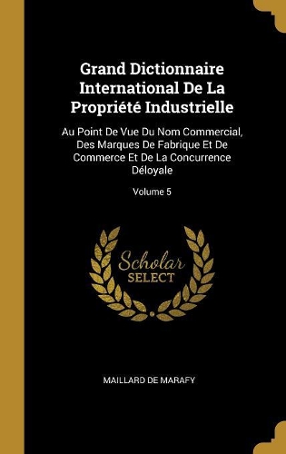 Grand Dictionnaire International De La Propriété Industrielle