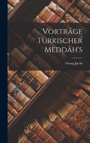 Vorträge türkischer Meddâh's