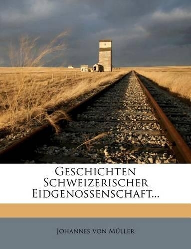 Geschichten Schweizerischer Eidgenossenschaft...
