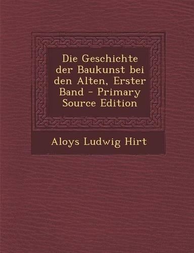 Die Geschichte Der Baukunst Bei Den Alten, Erster Band