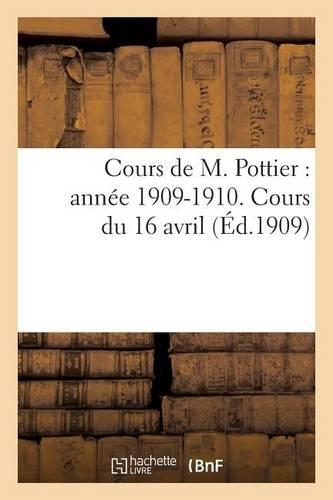 Cours de M. Pottier: Année 1909-1910. Cours Du 16 Avril