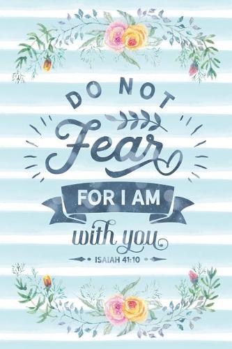 Do Not Fear for I Am with You Isaiah 41
