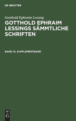 Gotthold Ephraim Lessing: Gotthold Ephraim Lessings Sämmtliche Schriften. Band 13, Supplementband