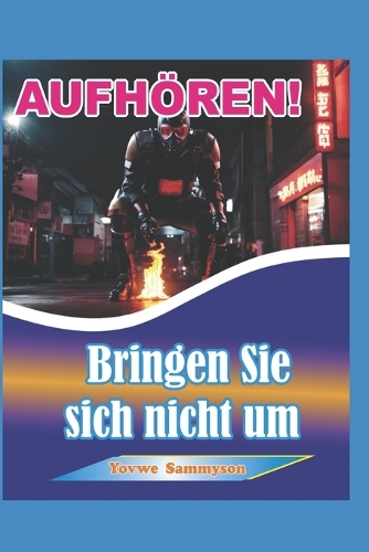 AUFHÖREN! Bringen Sie sich nicht um