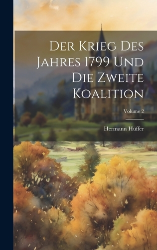 Der Krieg Des Jahres 1799 Und Die Zweite Koalition; Volume 2