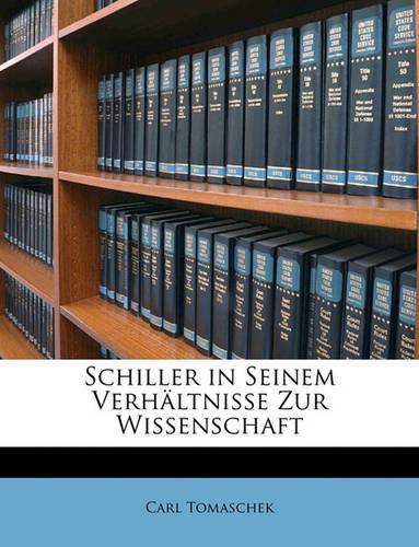 Schiller in Seinem Verhaltnisse Zur Wissenschaft