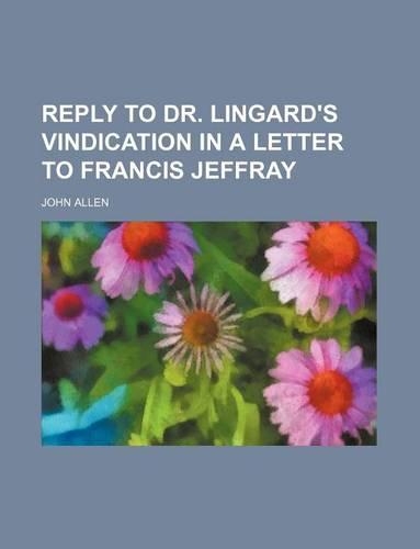 Reply to Dr. Lingard's Vindication in a Letter to Francis Jeffray
