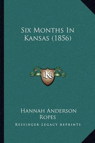 Six Months In Kansas (1856)
