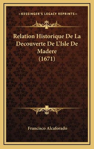 Relation Historique De La Decouverte De L'Isle De Madere (1671)