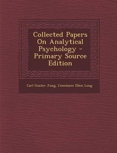 Collected Papers on Analytical Psychology - Primary Source Edition