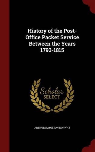 History of the Post-Office Packet Service Between the Years 1793-1815