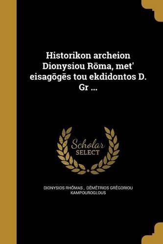 Historikon Archeion Dionysiou R Ma, Met' Eisag G S Tou Ekdidontos D. Gr ...