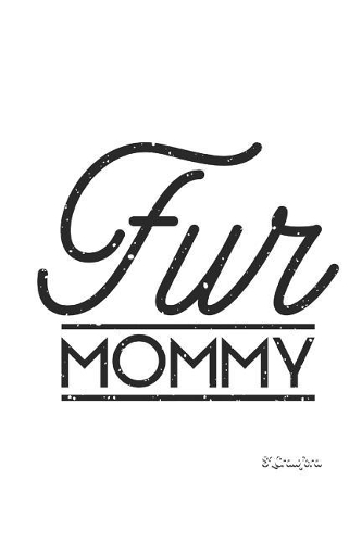 Fur Mommy: Journal for My Fur Babies
