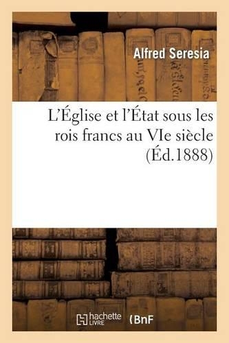 L'Église Et l'État Sous Les Rois Francs Au Vie Siècle