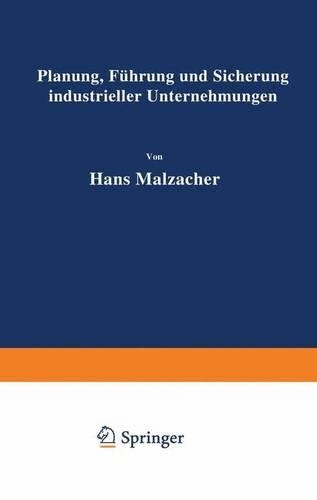 Planung, Fa1/4hrung Und Sicherung Industrieller Unternehmungen