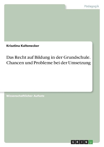 Das Recht auf Bildung in der Grundschule. Chancen und Probleme bei der Umsetzung