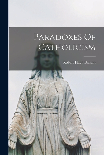 Paradoxes Of Catholicism