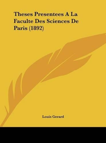 Theses Presentees a la Faculte Des Sciences de Paris (1892)
