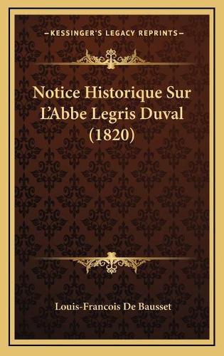 Notice Historique Sur L'Abbe Legris Duval (1820)