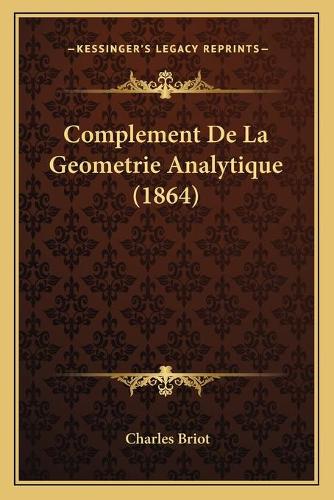 Complement De La Geometrie Analytique (1864)