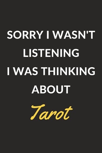 Sorry I Wasn't Listening I Was Thinking About Tarot