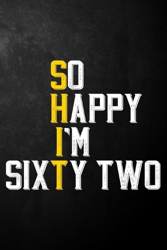 So Happy I'm Sixty Two