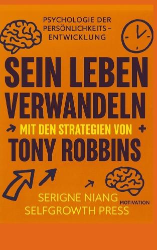 Sein Leben mit den Strategien von Tony Robbins verwandeln
