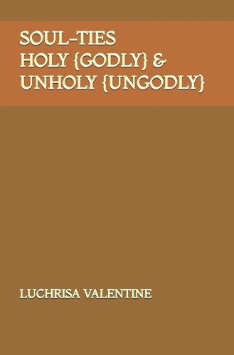 Soul-Ties Holy {Godly} & Unholy {UnGodly}