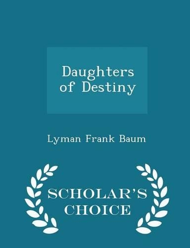 Daughters of Destiny - Scholar's Choice Edition
