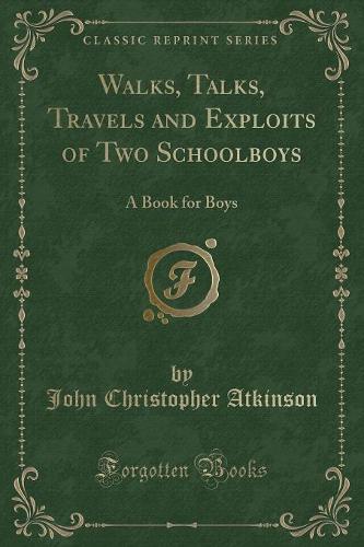 Walks, Talks, Travels and Exploits of Two Schoolboys