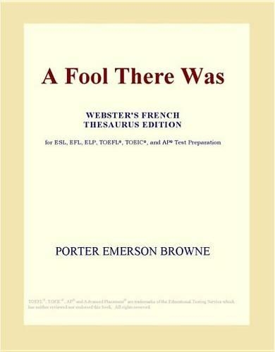 A Fool There Was (Webster's French Thesaurus Edition)