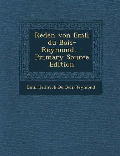 Reden Von Emil Du Bois-Reymond.