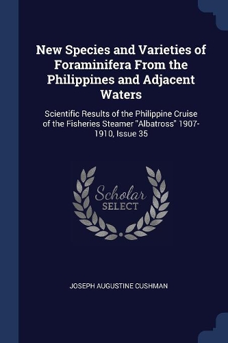 New Species and Varieties of Foraminifera From the Philippines and Adjacent Waters