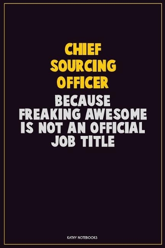Chief sourcing officer, Because Freaking Awesome Is Not An Official Job Title