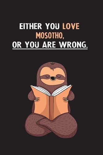 Either You Love Mosotho, Or You Are Wrong.