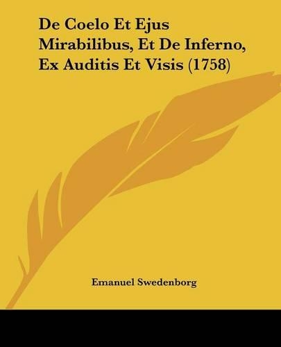 De Coelo Et Ejus Mirabilibus, Et De Inferno, Ex Auditis Et Visis (1758)