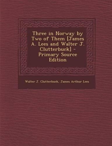 Three in Norway by Two of Them [James A. Lees and Walter J. Clutterbuck]
