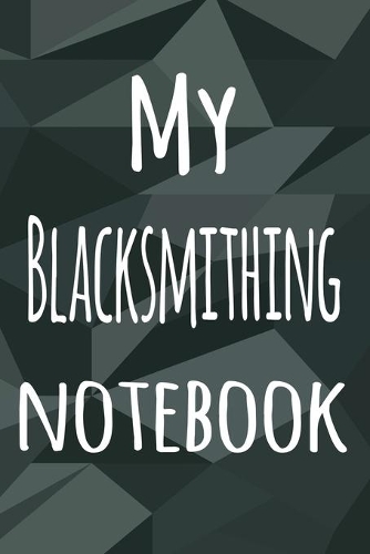 My Blacksmithing Notebook