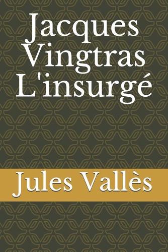 Jacques Vingtras L'insurgé