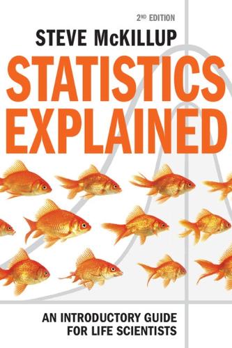 Statistics Explained: An Introductory Guide for Life Scientists(English)